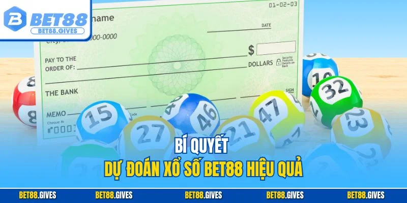 Bí quyết dự đoán xổ số BET88 hiệu quả