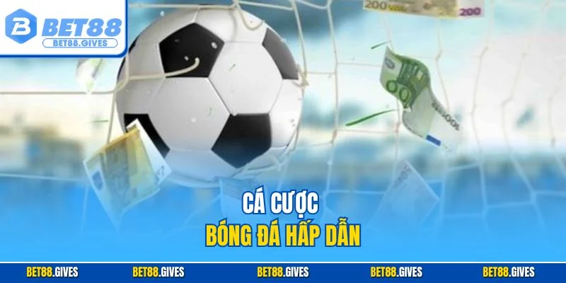 Cá cược bóng đá hấp dẫn
