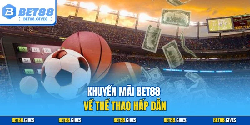 Khuyến mãi BET88 về thể thao hấp dẫn