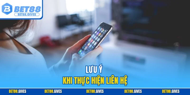 Lưu ý khi thực hiện liên hệ