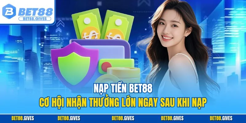 Nạp tiền BET88