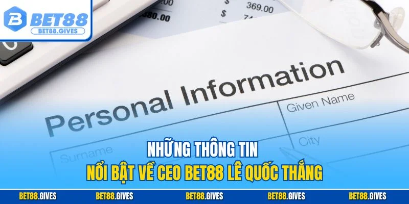 Những thông tin nổi bật về CEO BET88 Lê Quốc Thắng