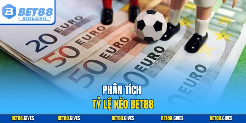 Phân tích tỷ lệ kèo BET88