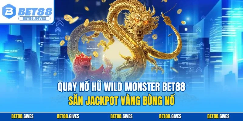 Nổ hũ Wild Monster BET88