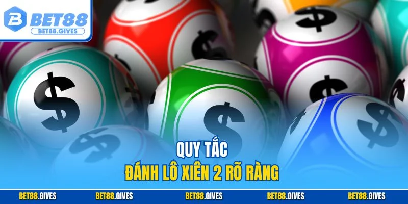 Quy tắc đánh lô xiên 2 rõ ràng 