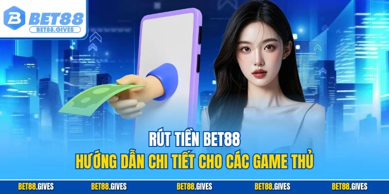 Rút tiền BET88