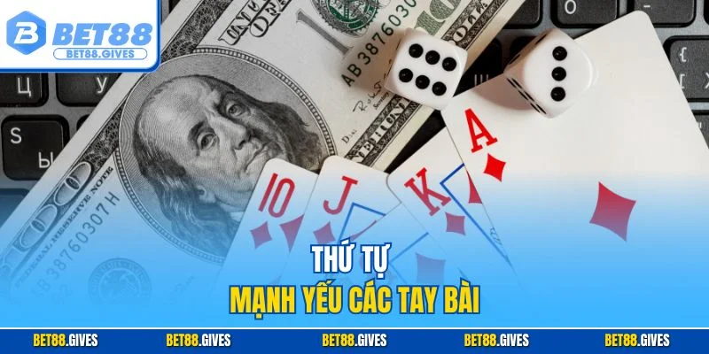 Thứ tự mạnh yếu các tay bài
