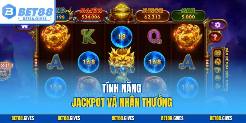 Tính năng Jackpot và nhân thưởng 
