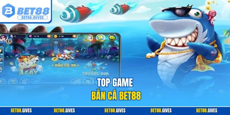 Top game bắn cá BET88