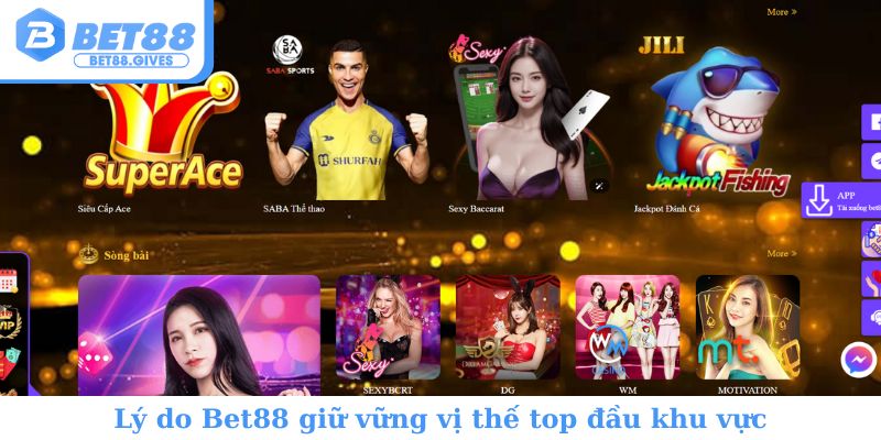 Lý do Bet88 giữ vững vị thế top đầu khu vực